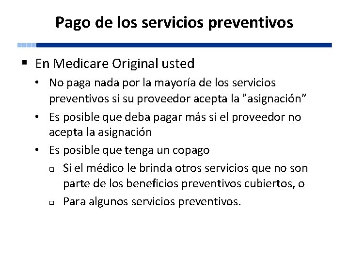 Pago de los servicios preventivos § En Medicare Original usted • No paga nada