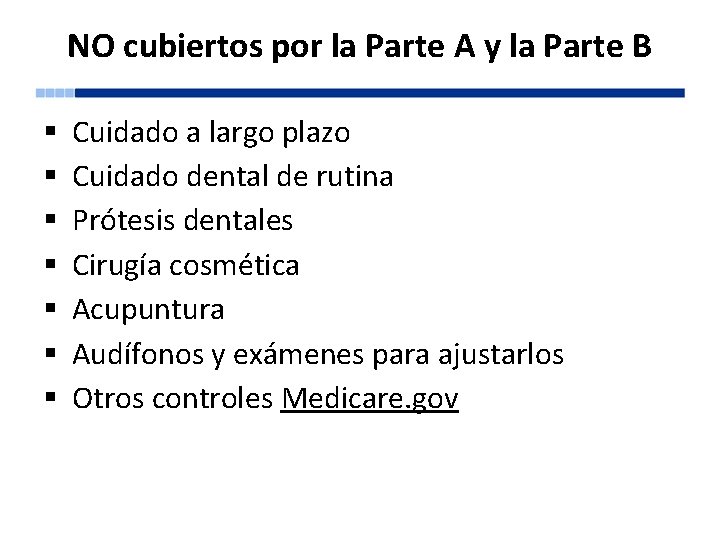 NO cubiertos por la Parte A y la Parte B § § § §