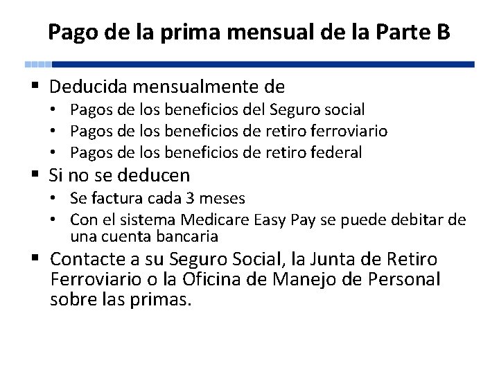 Pago de la prima mensual de la Parte B § Deducida mensualmente de •