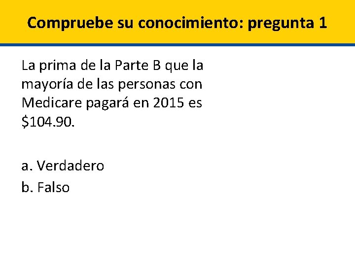 Compruebe su conocimiento: pregunta 1 La prima de la Parte B que la mayoría