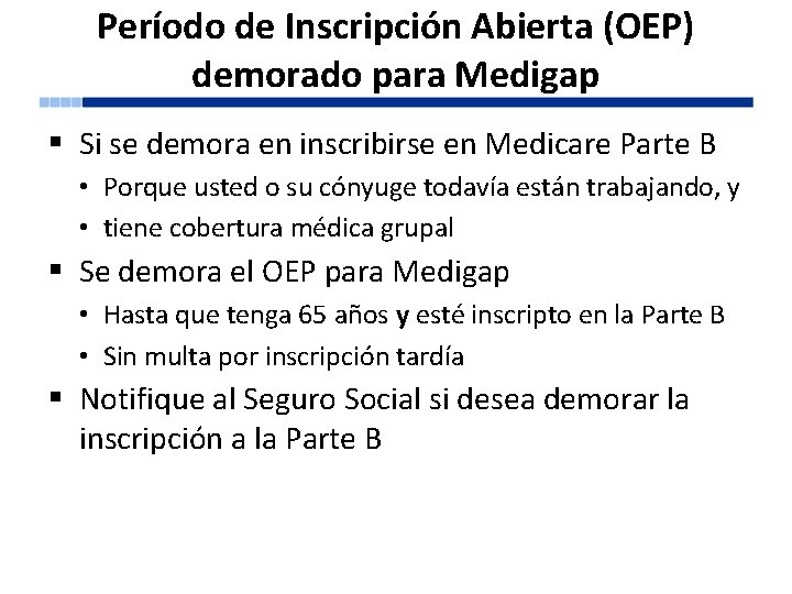 Período de Inscripción Abierta (OEP) demorado para Medigap § Si se demora en inscribirse