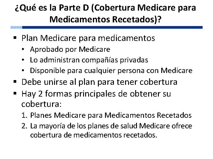 ¿Qué es la Parte D (Cobertura Medicare para Medicamentos Recetados)? § Plan Medicare para