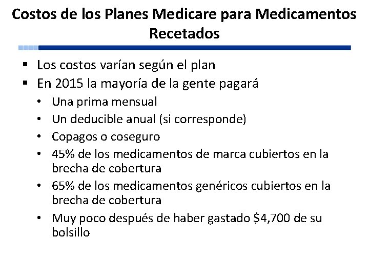 Costos de los Planes Medicare para Medicamentos Recetados § Los costos varían según el