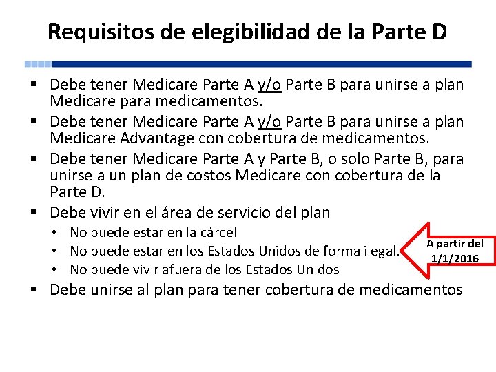 Requisitos de elegibilidad de la Parte D § Debe tener Medicare Parte A y/o