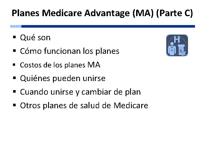 Planes Medicare Advantage (MA) (Parte C) § Qué son § Cómo funcionan los planes