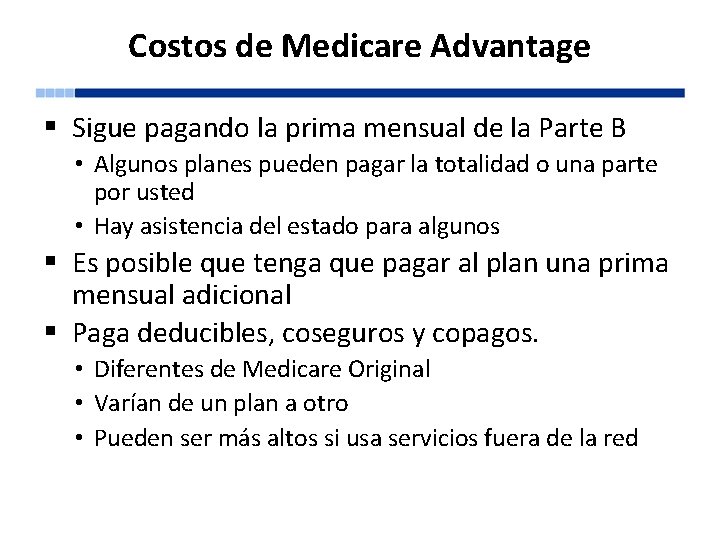 Costos de Medicare Advantage § Sigue pagando la prima mensual de la Parte B