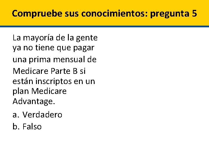 Compruebe sus conocimientos: pregunta 5 La mayoría de la gente ya no tiene que