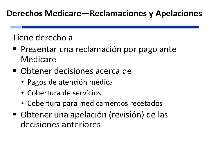 Derechos Medicare—Reclamaciones y Apelaciones Tiene derecho a § Presentar una reclamación por pago ante