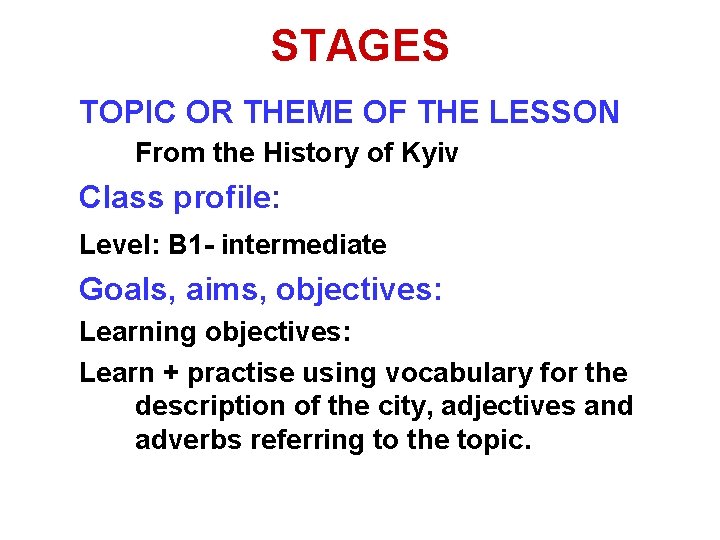 STAGES TOPIC OR THEME OF THE LESSON From the History of Kyiv Class profile: