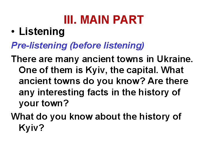 III. MAIN PART • Listening Pre-listening (before listening) There are many ancient towns in