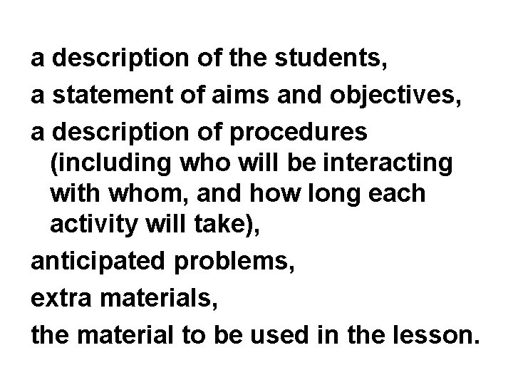 a description of the students, a statement of aims and objectives, a description of