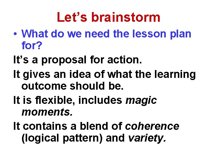 Let’s brainstorm • What do we need the lesson plan for? It’s a proposal
