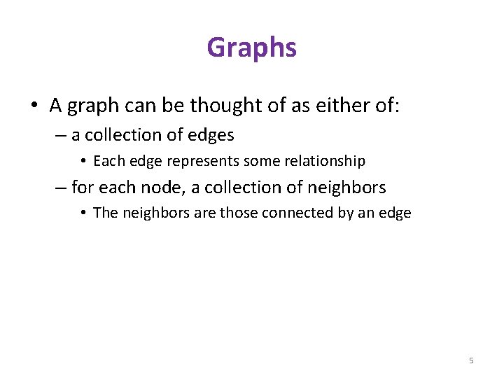 Graphs • A graph can be thought of as either of: – a collection