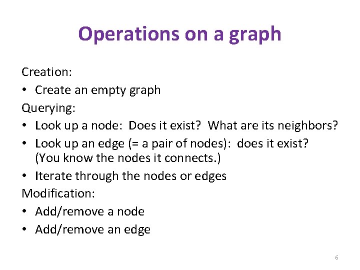 Operations on a graph Creation: • Create an empty graph Querying: • Look up