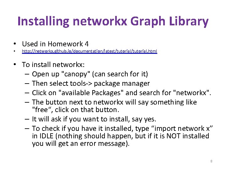 Installing networkx Graph Library • Used in Homework 4 • http: //networkx. github. io/documentation/latest/tutorial.