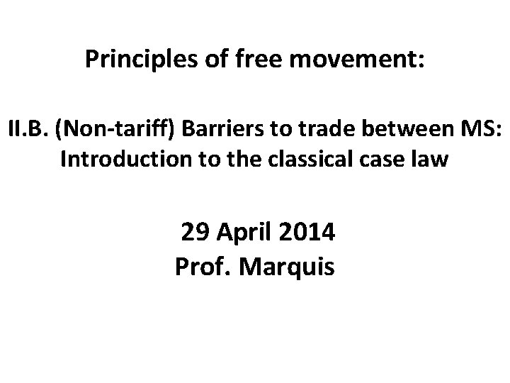 Principles of free movement: II. B. (Non-tariff) Barriers to trade between MS: Introduction to