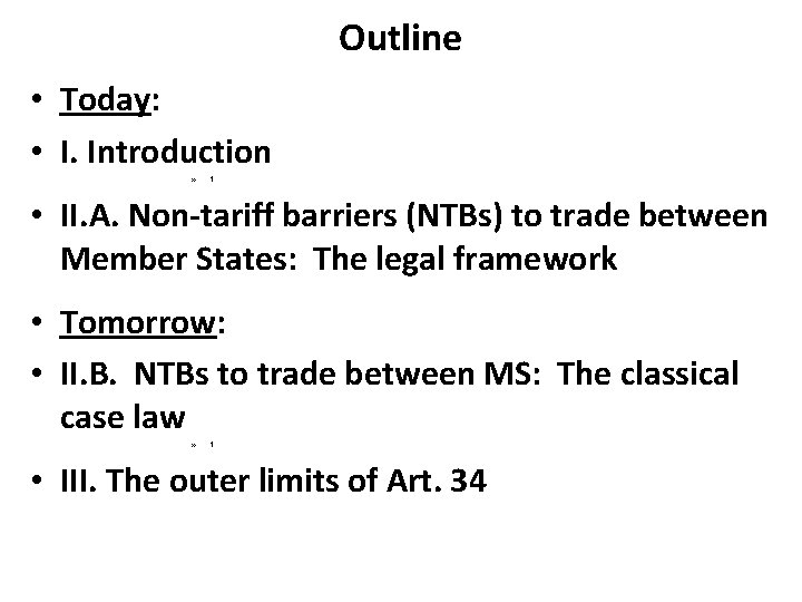 Outline • Today: • I. Introduction » t • II. A. Non-tariff barriers (NTBs)