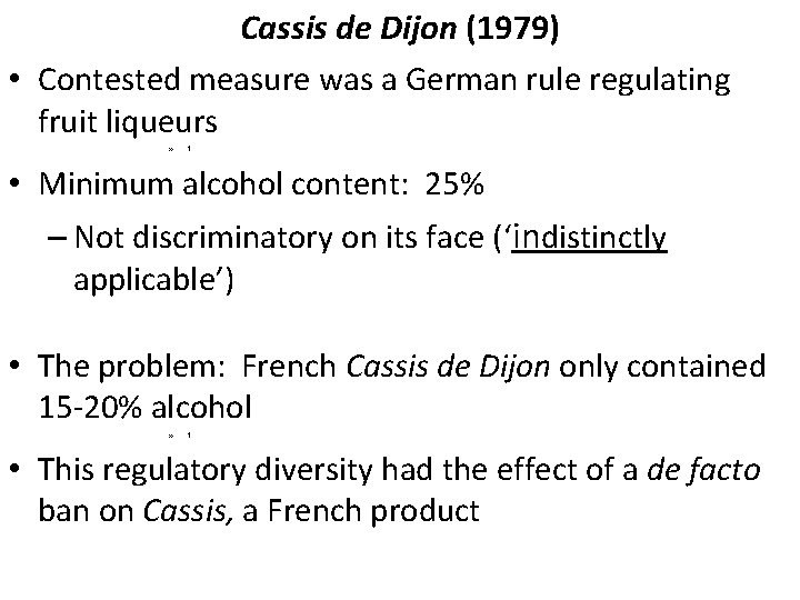 Cassis de Dijon (1979) • Contested measure was a German rule regulating fruit liqueurs
