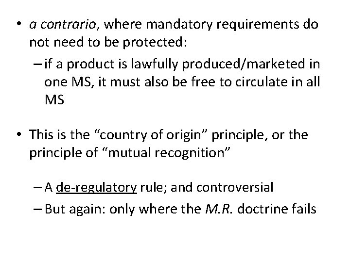  • a contrario, where mandatory requirements do not need to be protected: –