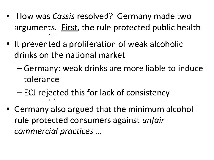  • How was Cassis resolved? Germany made two arguments. First, the rule protected