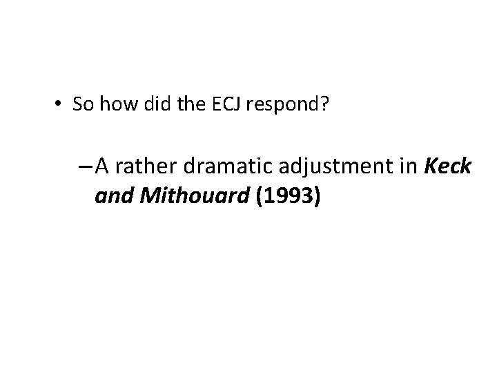  • So how did the ECJ respond? – A rather dramatic adjustment in
