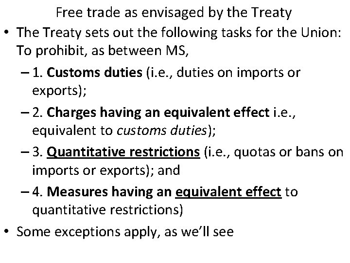 Free trade as envisaged by the Treaty • The Treaty sets out the following