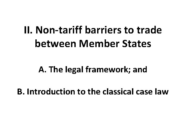 II. Non-tariff barriers to trade between Member States A. The legal framework; and B.