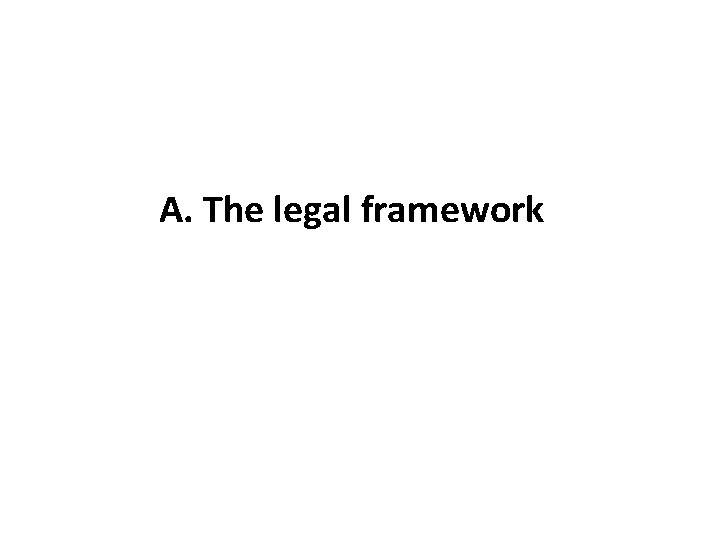 A. The legal framework 