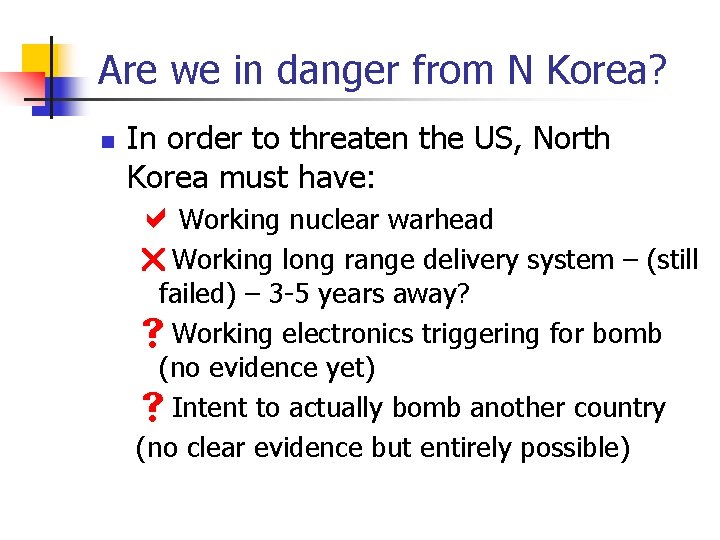 Are we in danger from N Korea? n In order to threaten the US,