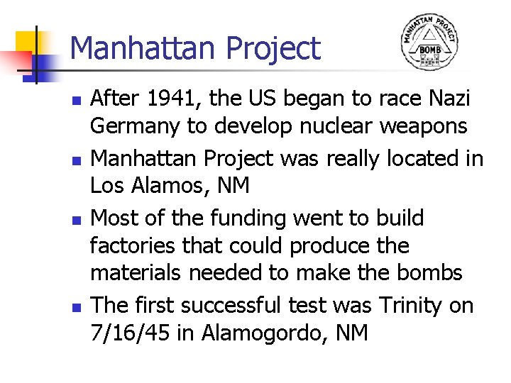 Manhattan Project n n After 1941, the US began to race Nazi Germany to