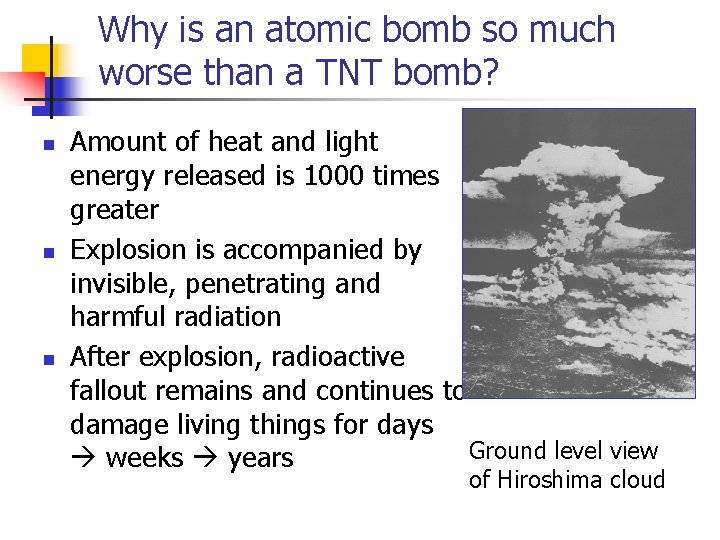 Why is an atomic bomb so much worse than a TNT bomb? n n