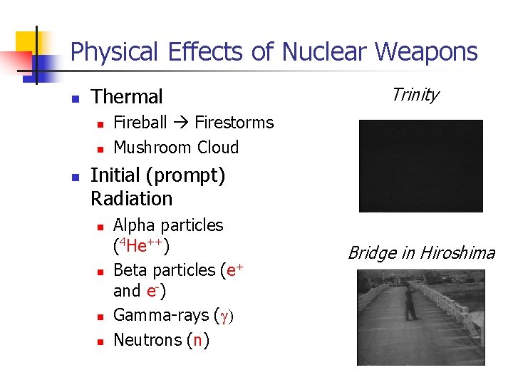 Physical Effects of Nuclear Weapons n Thermal n n n Trinity Fireball Firestorms Mushroom