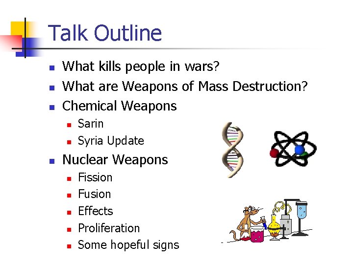 Talk Outline n n n What kills people in wars? What are Weapons of