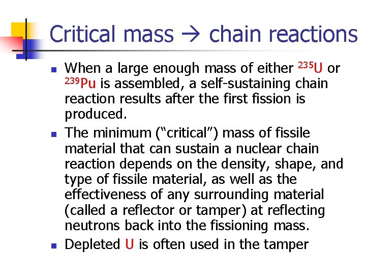 Critical mass chain reactions n n n When a large enough mass of either