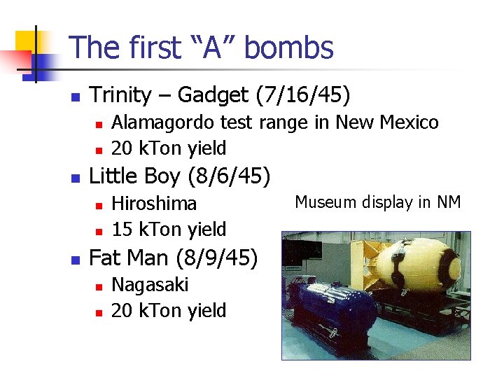 The first “A” bombs n Trinity – Gadget (7/16/45) n n n Little Boy