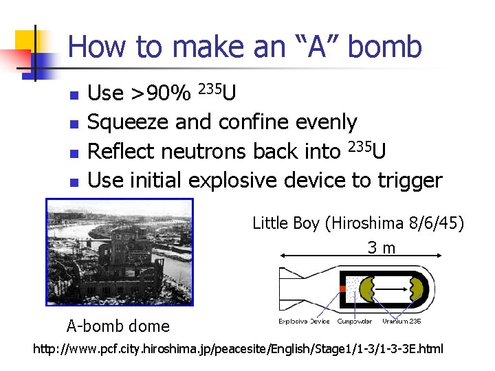 How to make an “A” bomb n n Use >90% 235 U Squeeze and