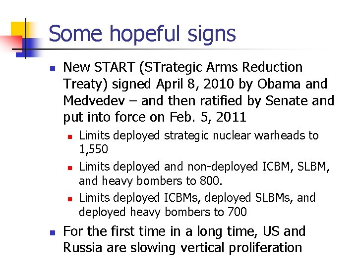 Some hopeful signs n New START (STrategic Arms Reduction Treaty) signed April 8, 2010