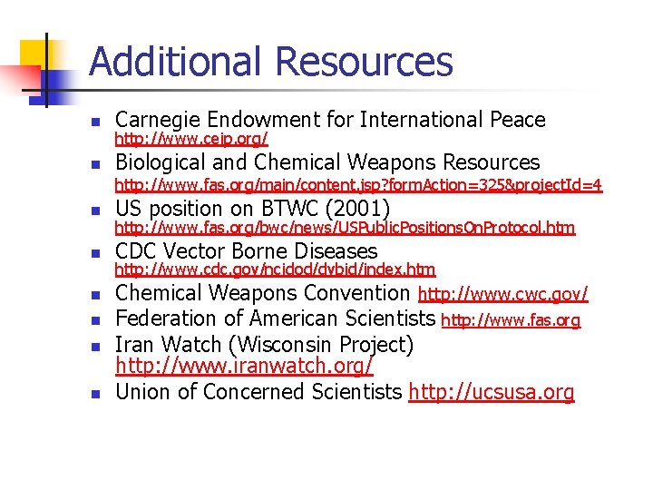 Additional Resources n Carnegie Endowment for International Peace n Biological and Chemical Weapons Resources