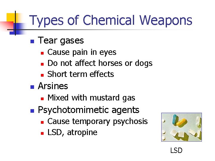 Types of Chemical Weapons n Tear gases n n Arsines n n Cause pain