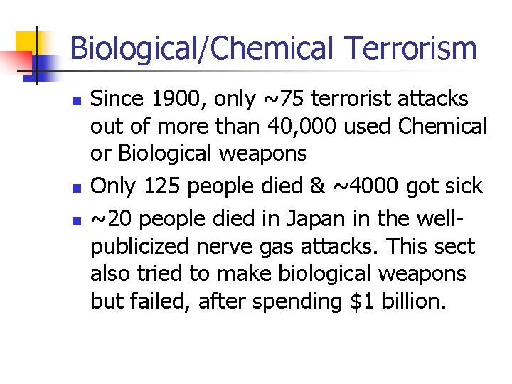 Biological/Chemical Terrorism n n n Since 1900, only ~75 terrorist attacks out of more