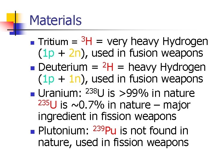 Materials n Tritium = 3 H = very heavy Hydrogen (1 p + 2