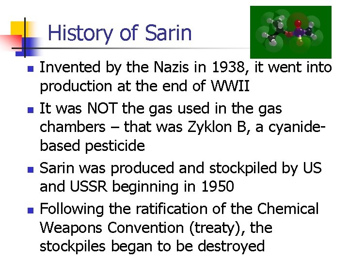 History of Sarin n n Invented by the Nazis in 1938, it went into