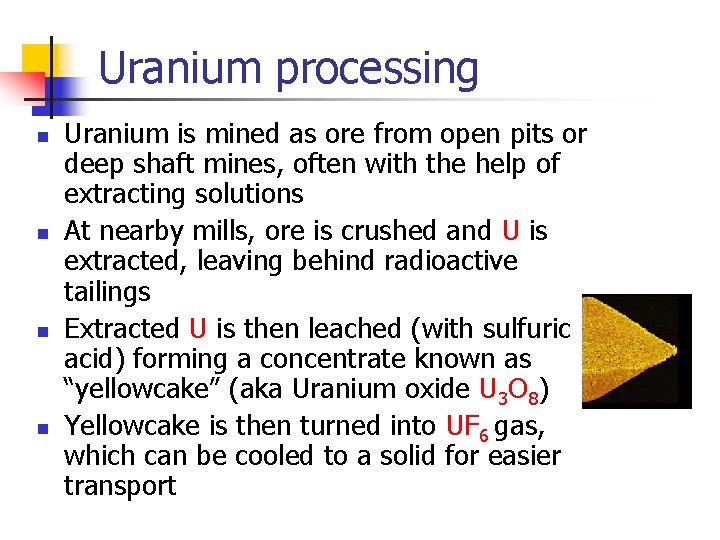 Uranium processing n n Uranium is mined as ore from open pits or deep