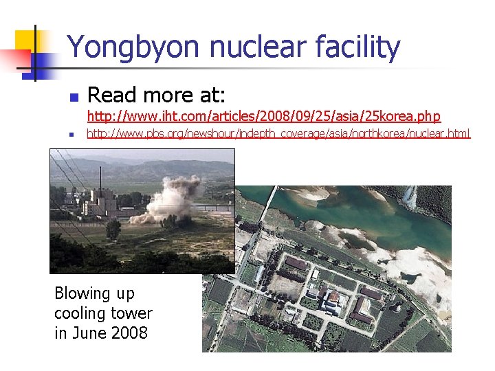 Yongbyon nuclear facility n Read more at: http: //www. iht. com/articles/2008/09/25/asia/25 korea. php n