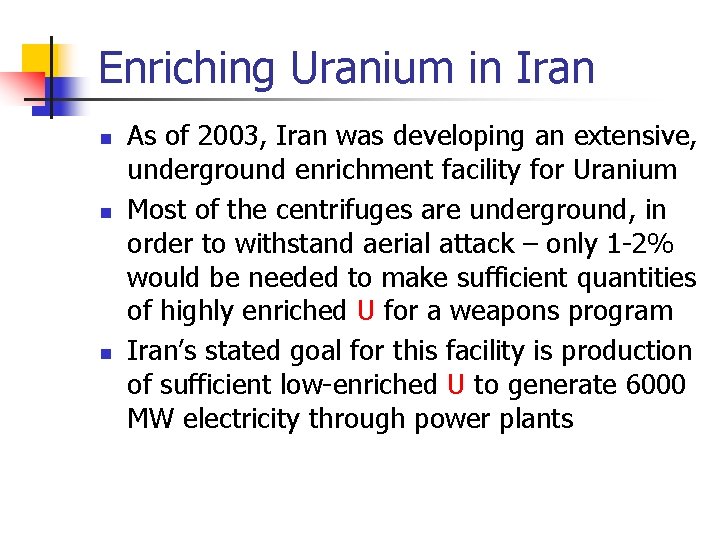 Enriching Uranium in Iran n As of 2003, Iran was developing an extensive, underground