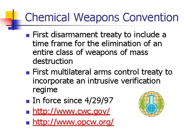 Chemical Weapons Convention n n First disarmament treaty to include a time frame for