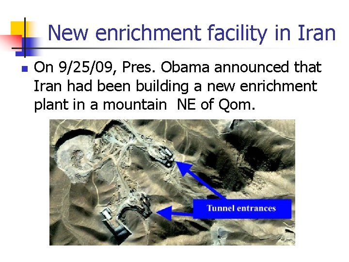 New enrichment facility in Iran n On 9/25/09, Pres. Obama announced that Iran had