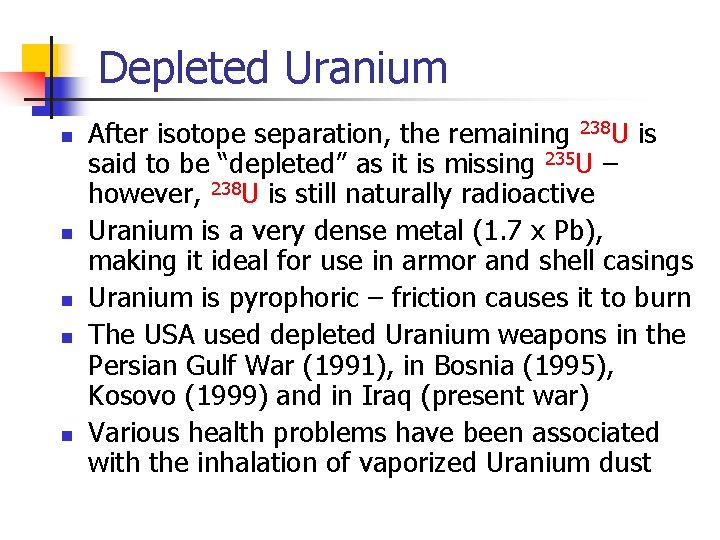 Depleted Uranium n n n After isotope separation, the remaining 238 U is said