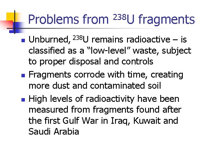 Problems from n n n 238 U fragments Unburned, 238 U remains radioactive –