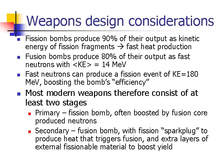 Weapons design considerations n n Fission bombs produce 90% of their output as kinetic